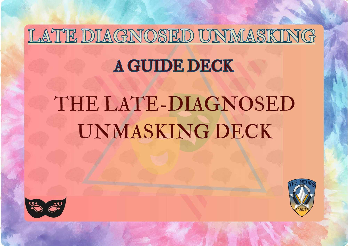 LATE DIAGNOSED UNMASKING DECK